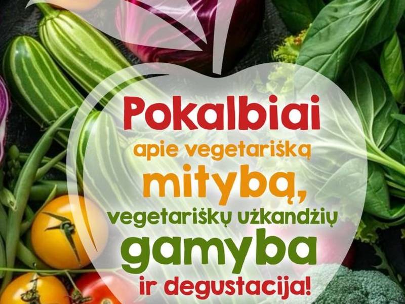 Pokalbiai apie vegetarišką mitybą, vegetariškų užkandžių gamyba ir degustacija!