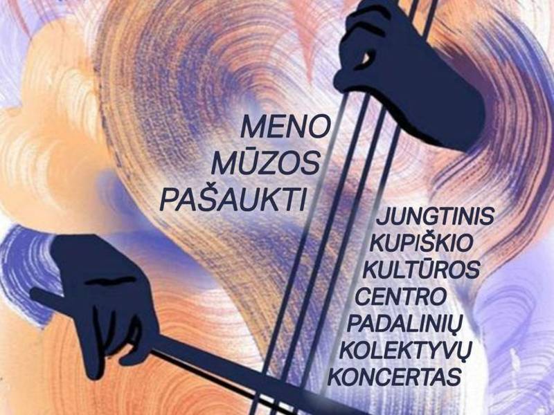 Joint concert of Kupiškis Cultural Center departments' collectives "Calling the Muses of Art"