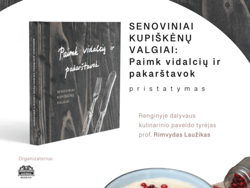 Knygos „Senoviniai kupiškėnų valgiai: paimk vidalcių ir pakaštavok“ pristatymas